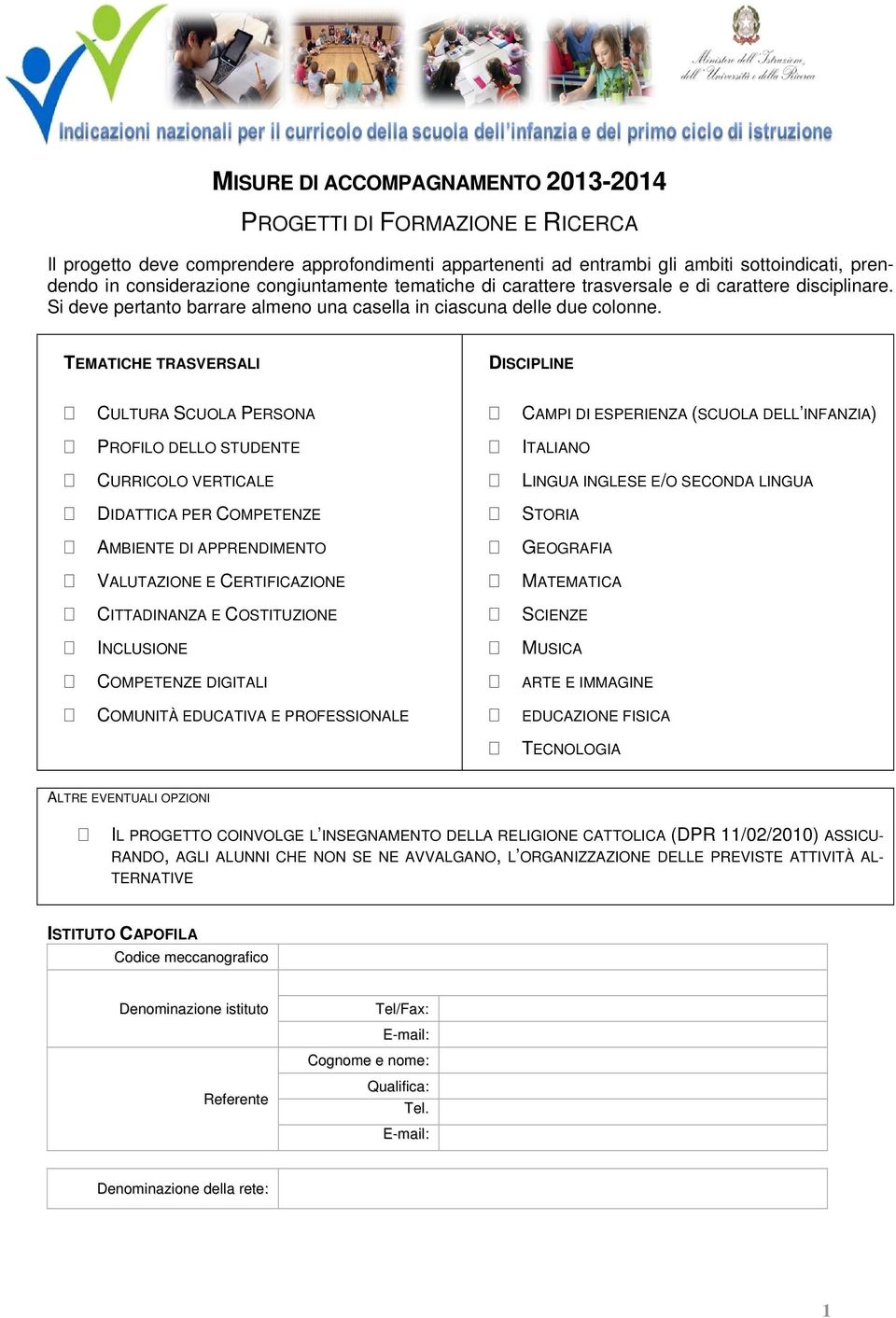 TEMATICHE TRASVERSALI DISCIPLINE CULTURA SCUOLA PERSONA PROFILO DELLO STUDENTE CURRICOLO VERTICALE DIDATTICA PER COMPETENZE AMBIENTE DI APPRENDIMENTO VALUTAZIONE E CERTIFICAZIONE CITTADINANZA E