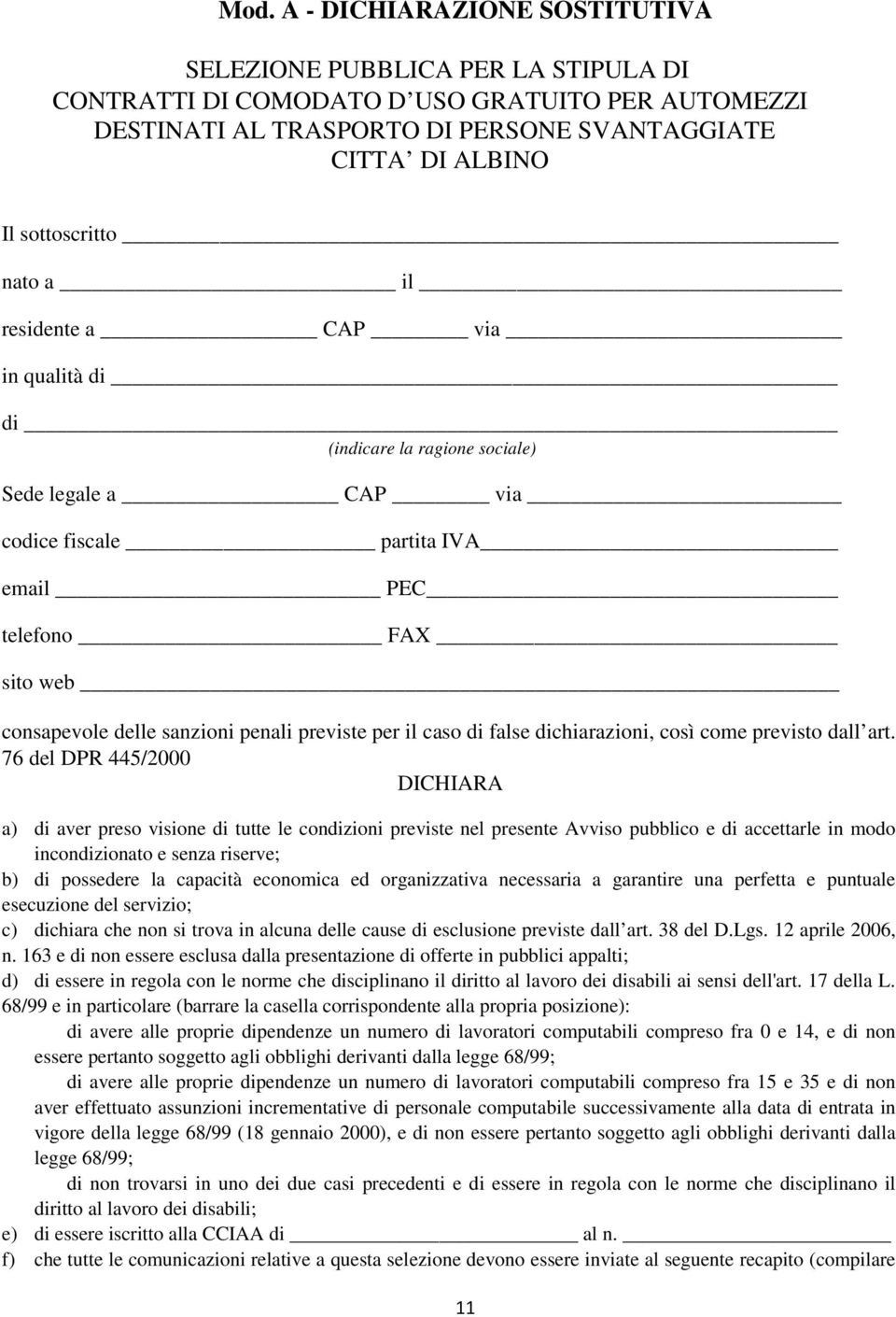 penali previste per il caso di false dichiarazioni, così come previsto dall art.