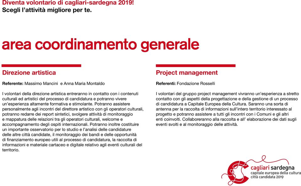 del processo di candidatura e potranno vivere un esperienza altamente formativa e stimolante.