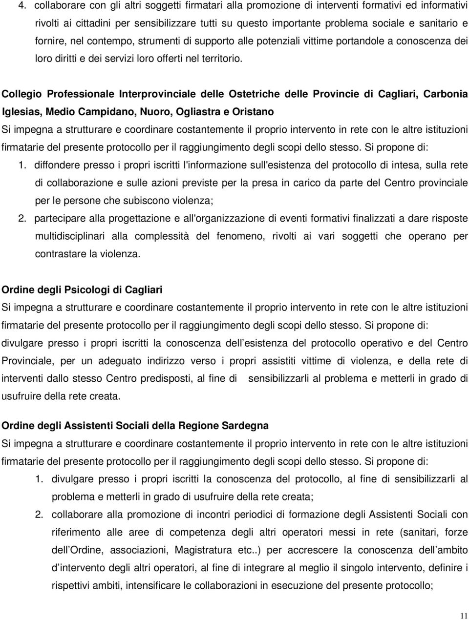 Collegio Professionale Interprovinciale delle Ostetriche delle Provincie di Cagliari, Carbonia Iglesias, Medio Campidano, Nuoro, Ogliastra e Oristano Si impegna a strutturare e coordinare