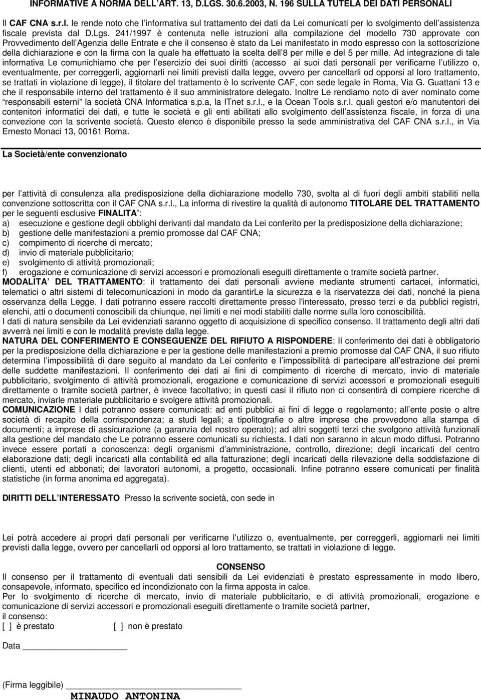 /997 è contenuta nelle istruzioni alla compilazione del modello 70 approvate con Provvedimento dell Agenzia delle Entrate e che il consenso è stato da Lei manifestato in modo espresso con la