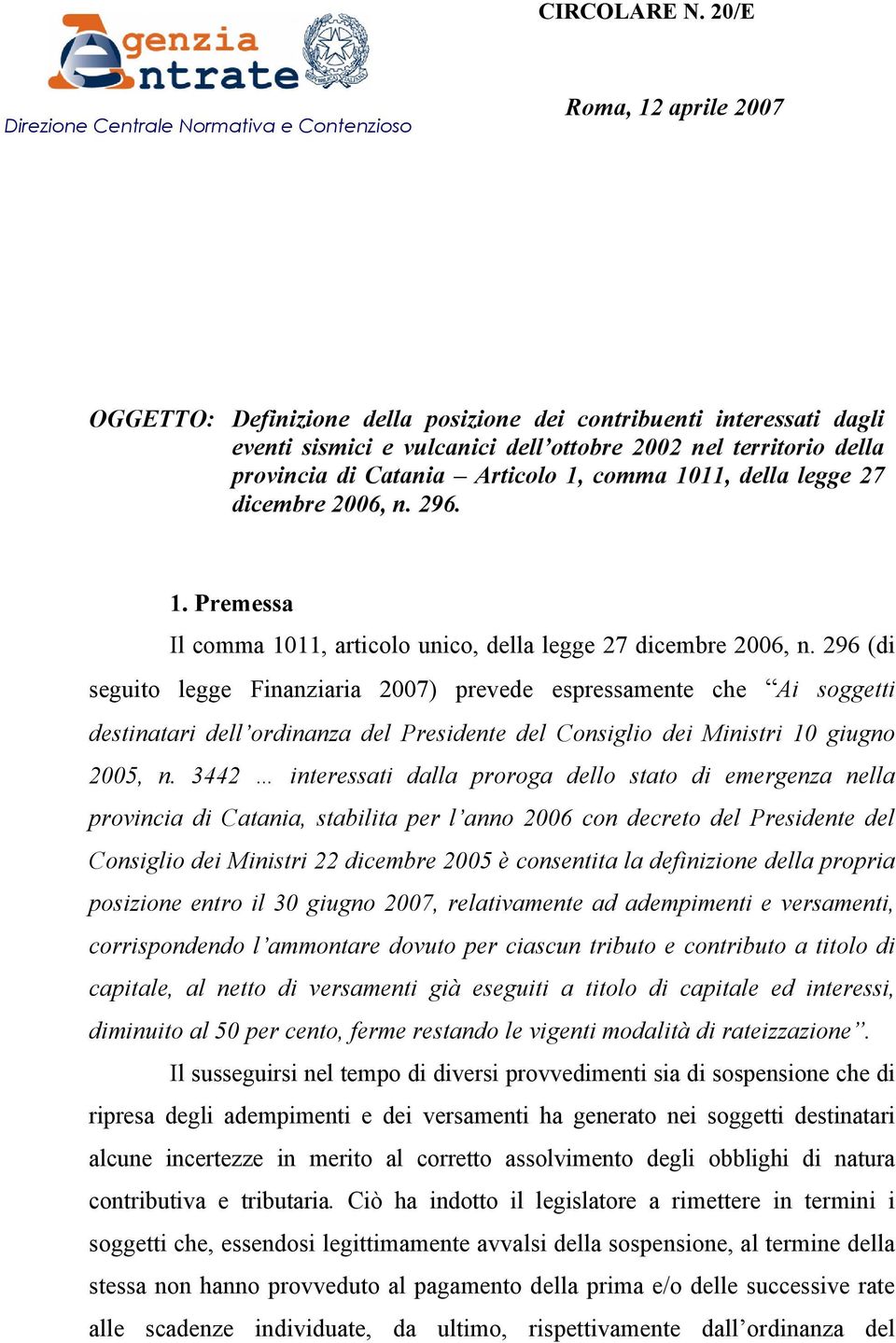 territorio della provincia di Catania Articolo 1, comma 1011, della legge 27 dicembre 2006, n. 296. 1. Premessa Il comma 1011, articolo unico, della legge 27 dicembre 2006, n.