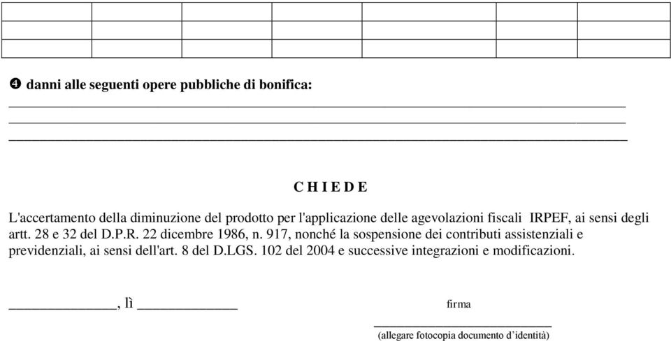 917, nonché la sospensione dei contributi assistenziali e previdenziali, ai sensi dell'art. 8 del D.LGS.