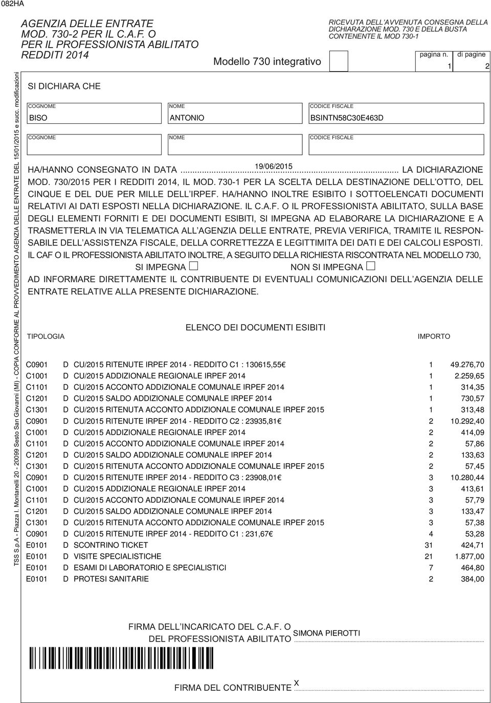 O PER IL PROFESSIONISTA ABILITATO REDDITI 0 SI DICHIARA CHE COGNOME NOME FISCALE COGNOME NOME FISCALE RICEVUTA DELLʼAVVENUTA CONSEGNA DELLA DICHIARAZIONE MOD.