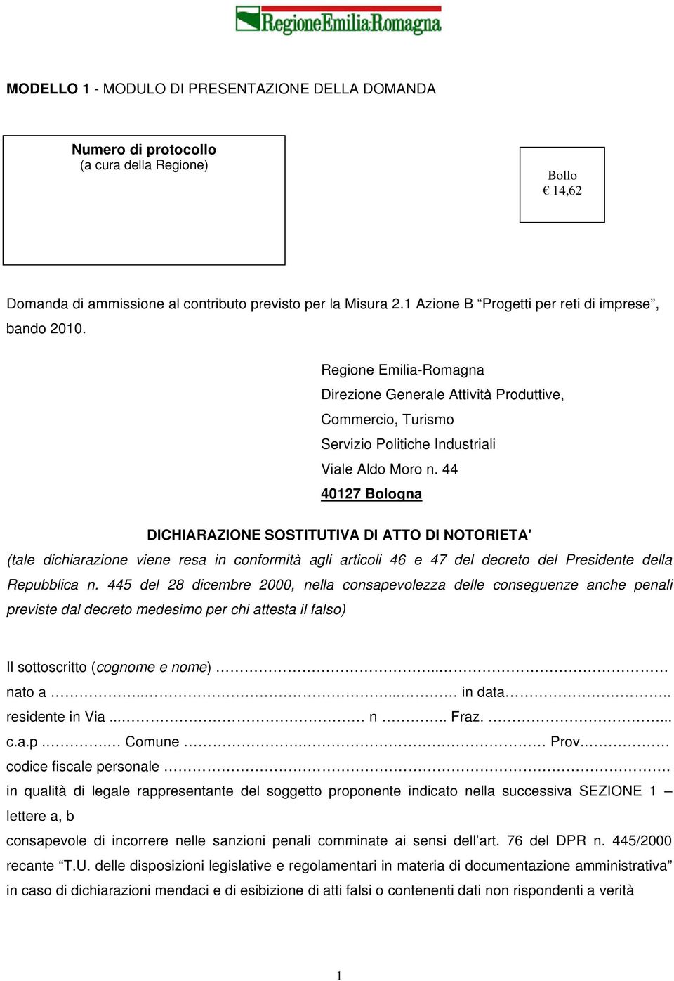 44 40127 Bologna DICHIARAZIONE SOSTITUTIVA DI ATTO DI NOTORIETA' (tale dichiarazione viene resa in conformità agli articoli 46 e 47 del decreto del Presidente della Repubblica n.