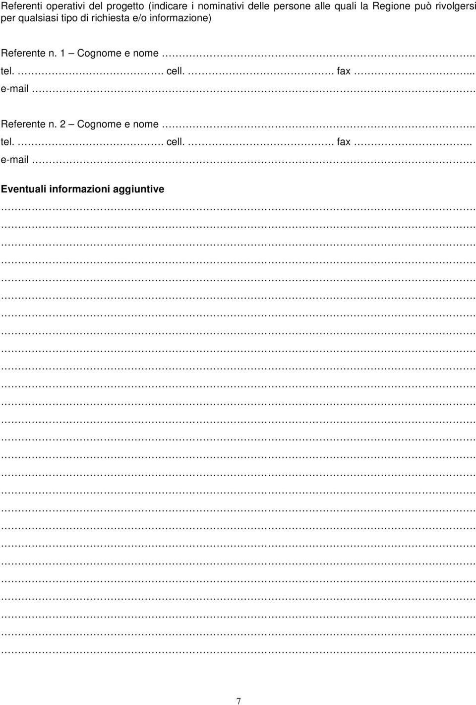 informazione) Referente n. 1 Cognome e nome.. tel.. cell.. fax... e-mail.