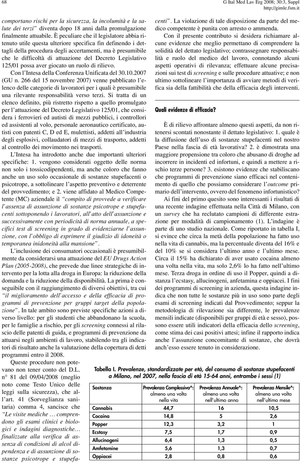 Decreto Legislativo 125/01 possa aver giocato un ruolo di rilievo. Con l Intesa della Conferenza Unificata del 30.10.2007 (GU n.