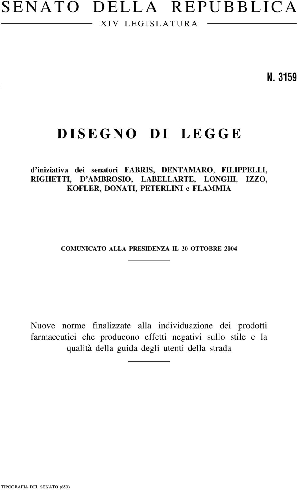 LABELLARTE, LONGHI, IZZO, KOFLER, DONATI, PETERLINI e FLAMMIA COMUNICATO ALLA PRESIDENZA IL 20 OTTOBRE 2004