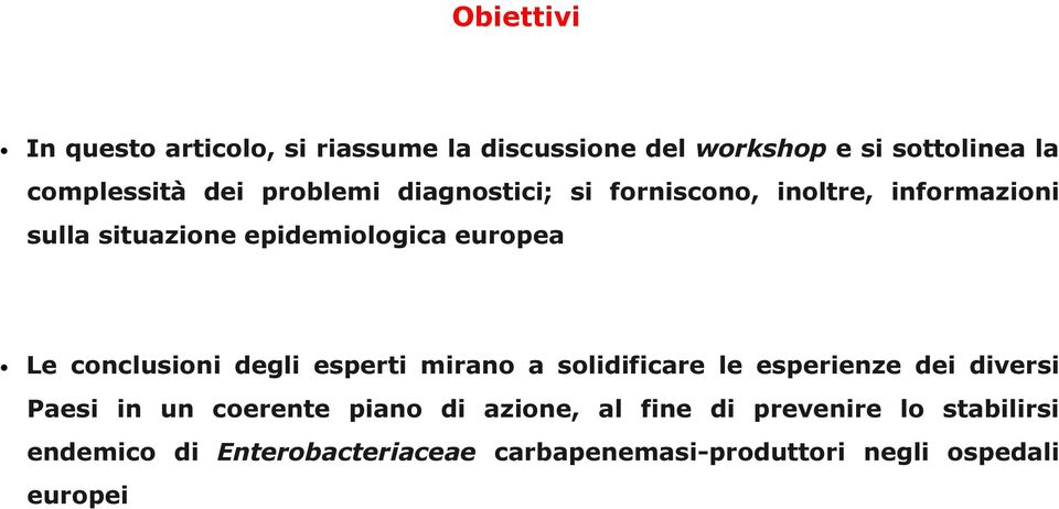 conclusioni degli esperti mirano a solidificare le esperienze dei diversi Paesi in un coerente piano di