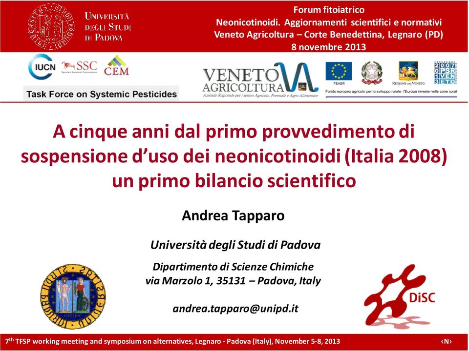 2013 1 A cinque anni dal primo provvedimento di sospensione d uso dei neonicotinoidi(italia 2008) un
