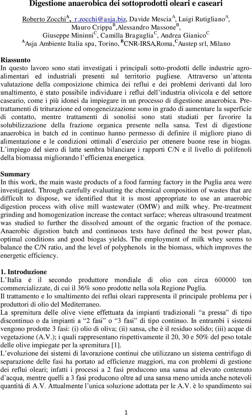 srl, Milano Riassunto In questo lavoro sono stati investigati i principali sotto-prodotti delle industrie agroalimentari ed industriali presenti sul territorio pugliese.