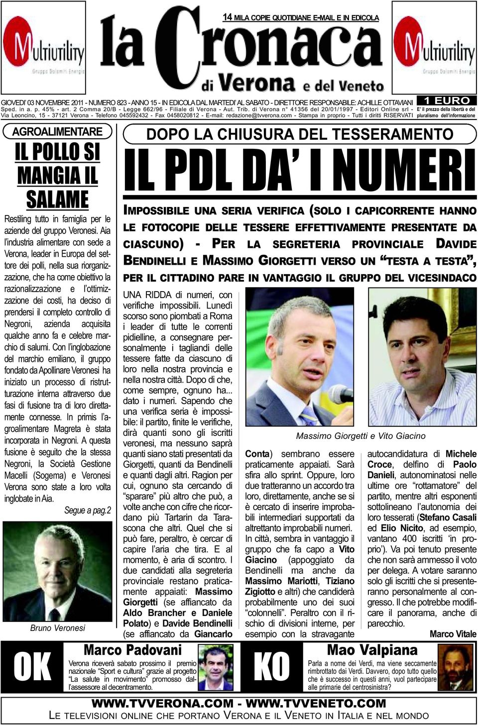 di Verona n 41356 del 20/01/1997 - Editori Online srl - Via Leoncino, 15-37121 Verona - Telefono 045592432 - Fax 0458020812 - E-mail: redazione@tvverona.