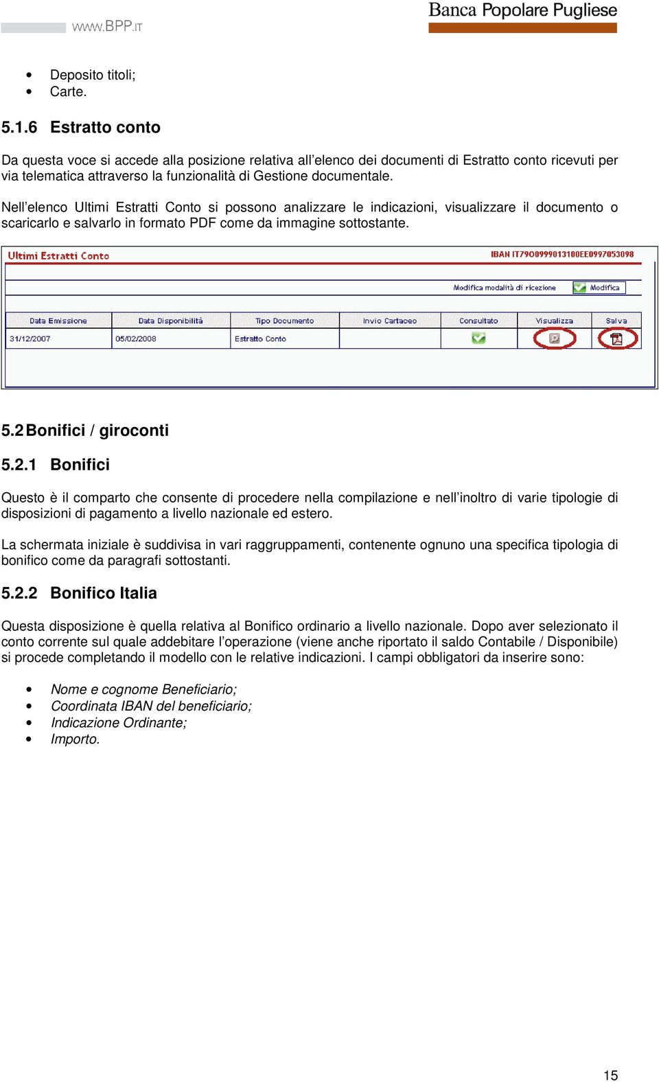 Nell elenco Ultimi Estratti Conto si possono analizzare le indicazioni, visualizzare il documento o scaricarlo e salvarlo in formato PDF come da immagine sottostante. 5.2 