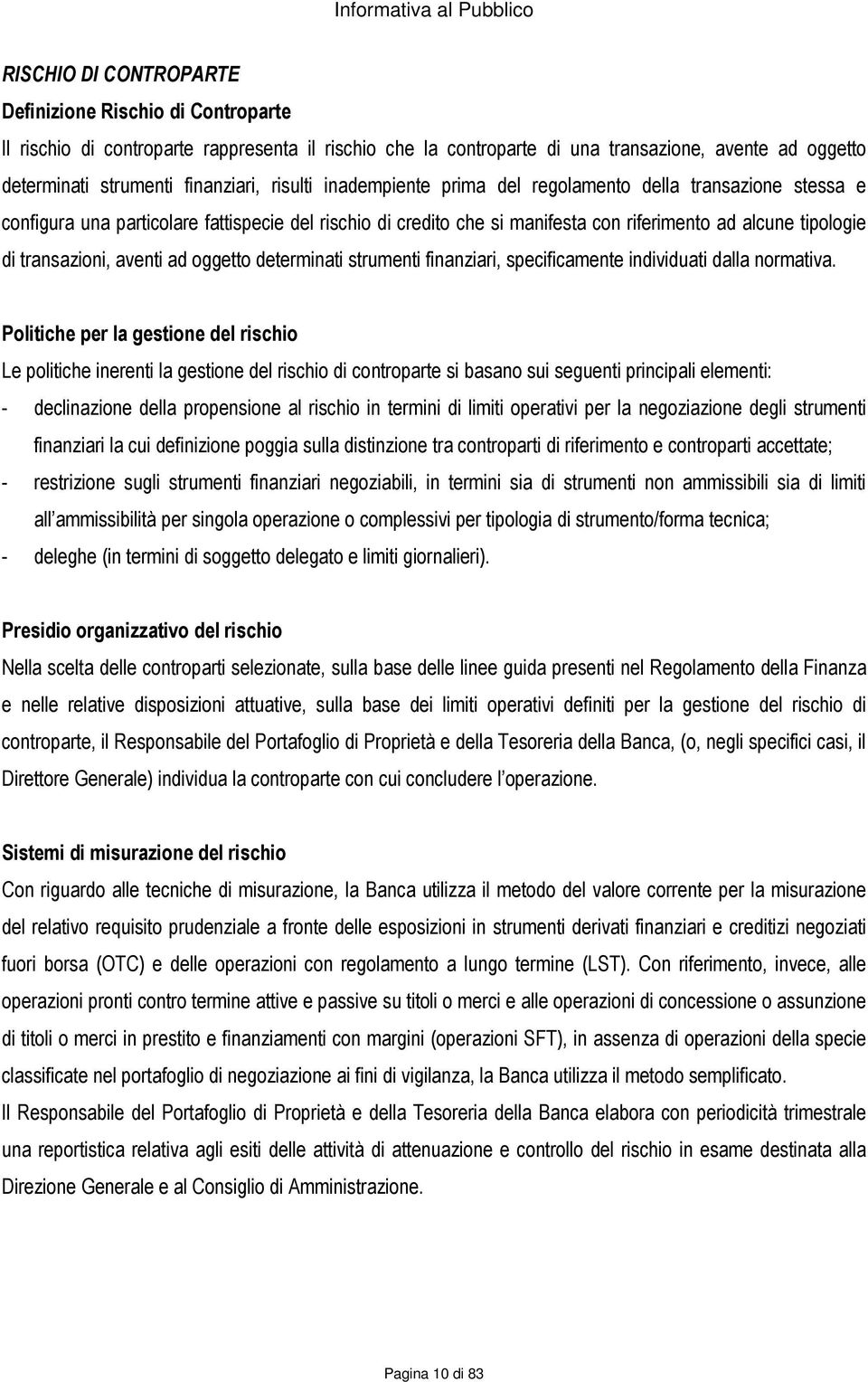 aventi ad oggetto determinati strumenti finanziari, specificamente individuati dalla normativa.