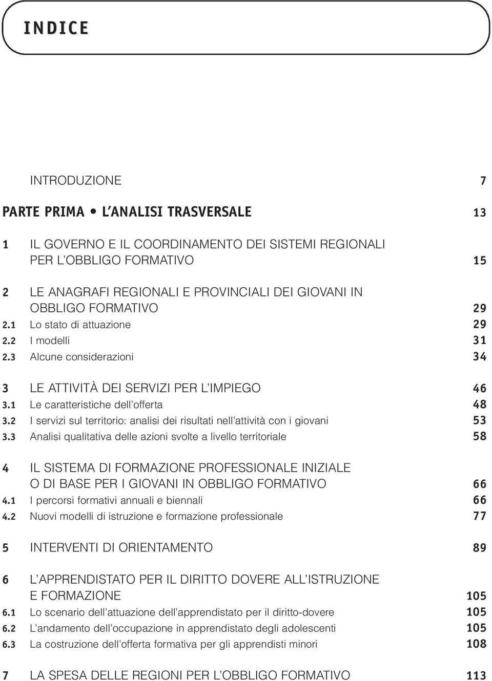 2 I servizi sul territorio: analisi dei risultati nell attività con i giovani 53 3.