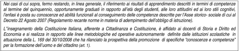 sociale di cui al Decreto 22 Agosto 2007 (Regolamento recante norme in materia di adempimento dell obbligo di istruzione).