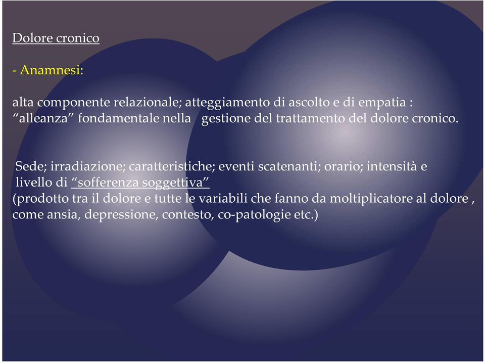 Sede; irradiazione; caratteristiche; eventi scatenanti; orario; intensità e livello di sofferenza soggettiva