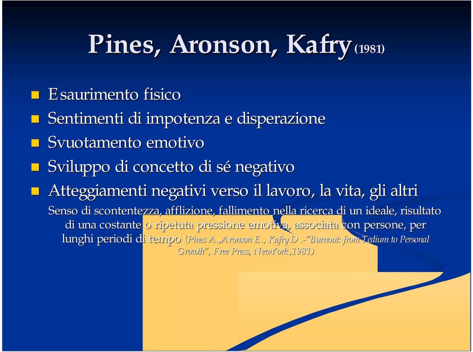 fallimento nella ricerca di un ideale, risultato di una costante o ripetuta pressione emotiva, associata con persone, per