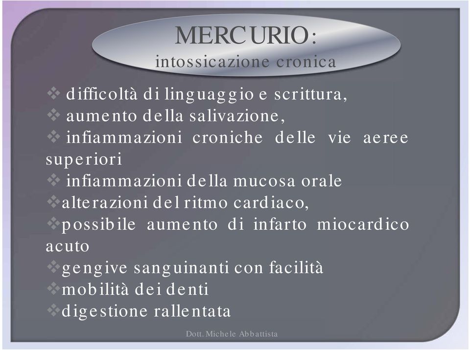 della mucosa orale alterazioni del ritmo cardiaco, possibile aumento di infarto