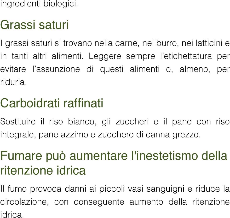 Carboidrati raffinati Sostituire il riso bianco, gli zuccheri e il pane con riso integrale, pane azzimo e zucchero di canna grezzo.