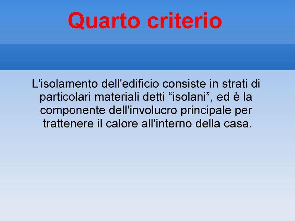 detti isolani, ed è la componente dell'involucro