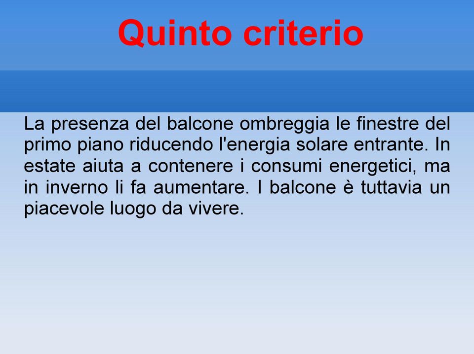 In estate aiuta a contenere i consumi energetici, ma in