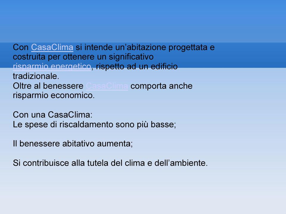 Oltre al benessere CasaClima comporta anche risparmio economico.