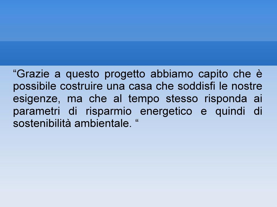 esigenze, ma che al tempo stesso risponda ai