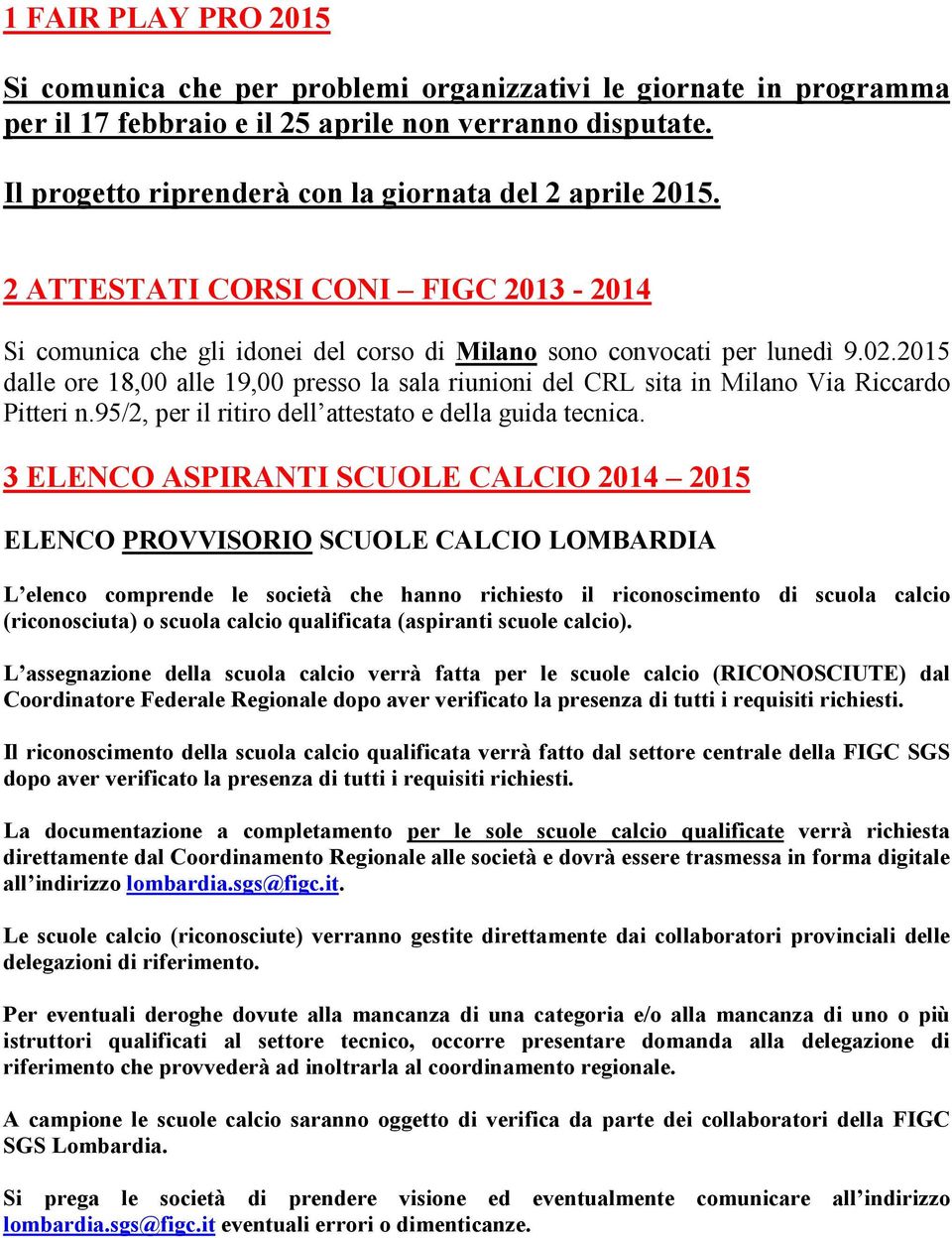 2015 dalle ore 18,00 alle 19,00 presso la sala riunioni del CRL sita in Milano Via Riccardo Pitteri n.95/2, per il ritiro dell attestato e della guida tecnica.
