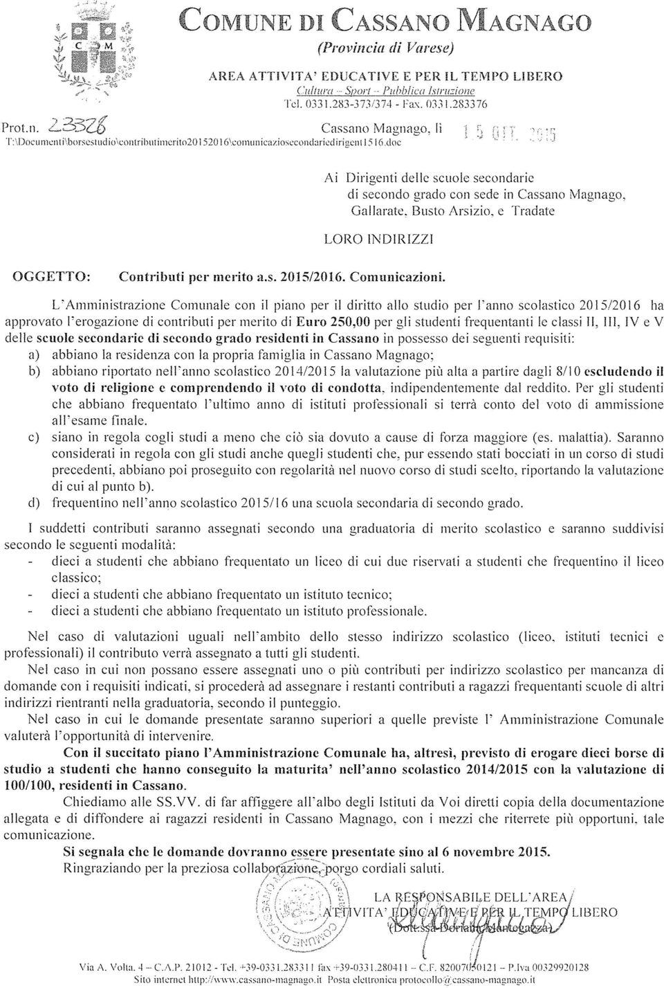 doc LIBERO Ai Dirigenti delle scuole secondarie di secondo grado con sede in Cassano K4agnago, Gallarate. Busto Arsizio, e Tradate LORO INDIRIZZI OGGETTO: Contributi per merito a.s. 2015/2016.