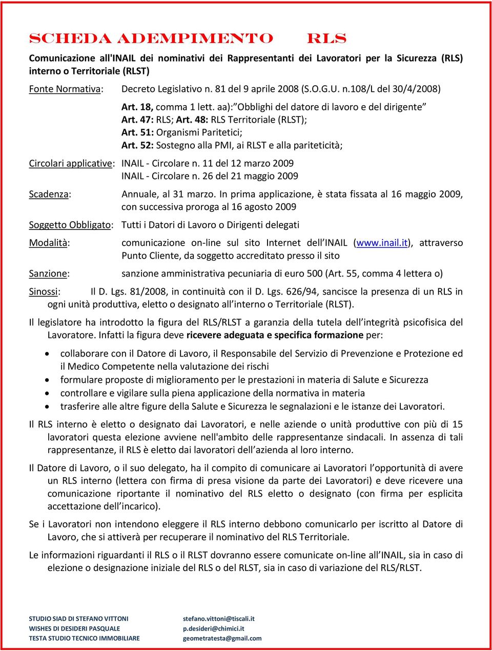 51: Organismi Paritetici; Art. 52: Sostegno alla PMI, ai RLST e alla pariteticità; Circolari applicative: INAIL Circolare n. 11 del 12 marzo 2009 INAIL Circolare n.