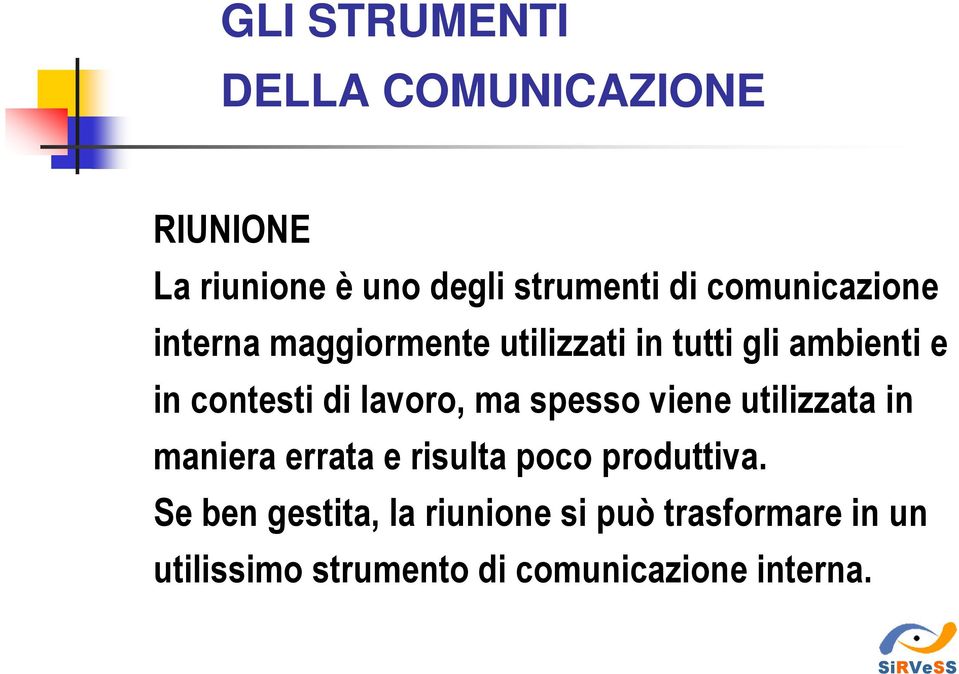 lavoro, ma spesso viene utilizzata in maniera errata e risulta poco produttiva.