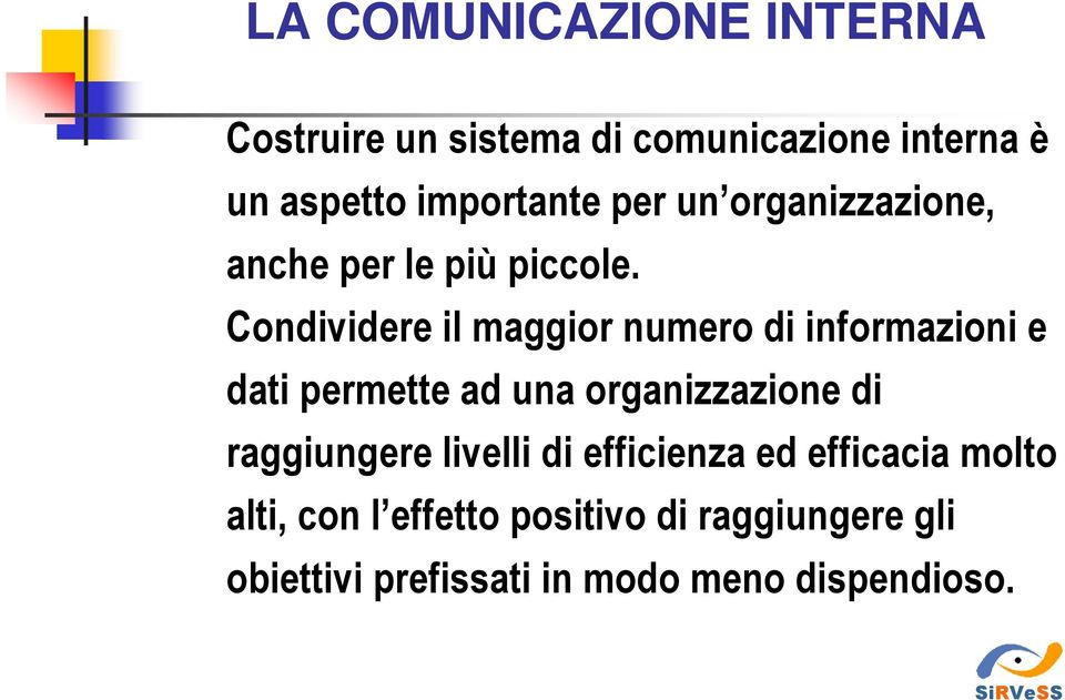 Condividere il maggior numero di informazioni e dati permette ad una organizzazione di