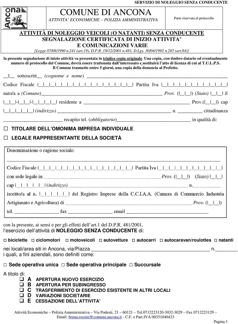 84)] la presente segnalazione di inizio attività va presentata in triplice copia originale.