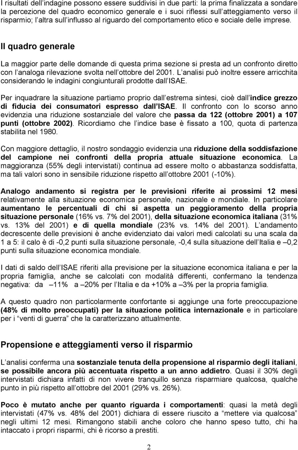 Il quadro generale La maggior parte delle domande di questa prima sezione si presta ad un confronto diretto con l analoga rilevazione svolta nell ottobre del 2001.