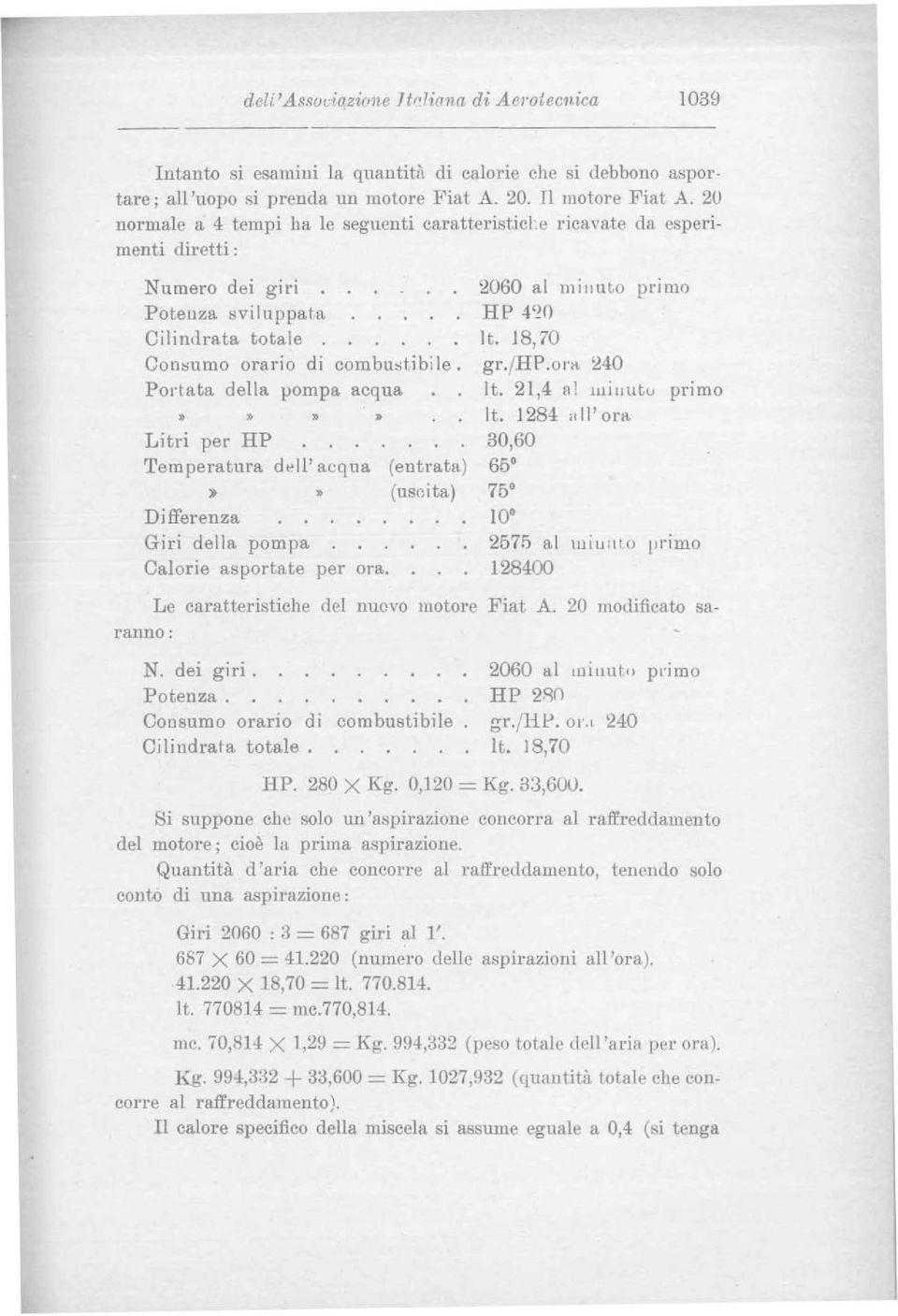 Portata della pompa acqua»»»» Litri per HP Temperatura d.ll' acqua (entrata)»» (usoita) Differenza Giri della pompa Calorie asportate per ora.. 2060 al millut.o primo HP 4'~() It. 18,70 gr. jhp.