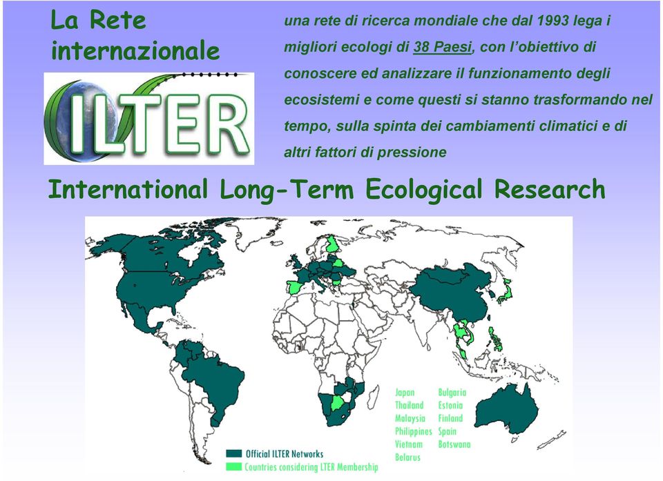 degli ecosistemi e come questi si stanno trasformando nel tempo, sulla spinta dei