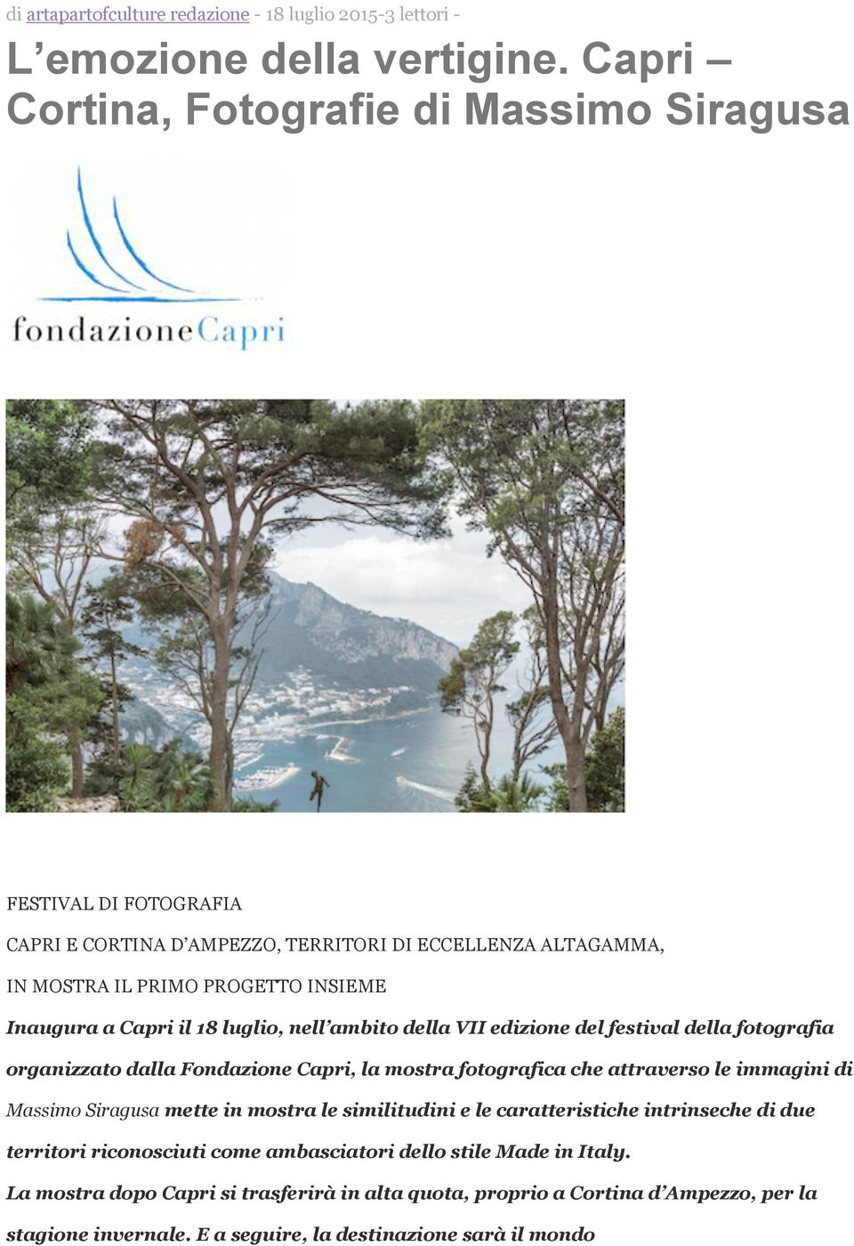 il 18 luglio, nell ambito della VII edizione del festival della fotografia organizzato dalla Fondazione Capri, la mostra fotografica che attraverso le immagini di Massimo Siragusa