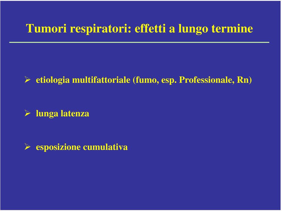 multifattoriale (fumo, esp.