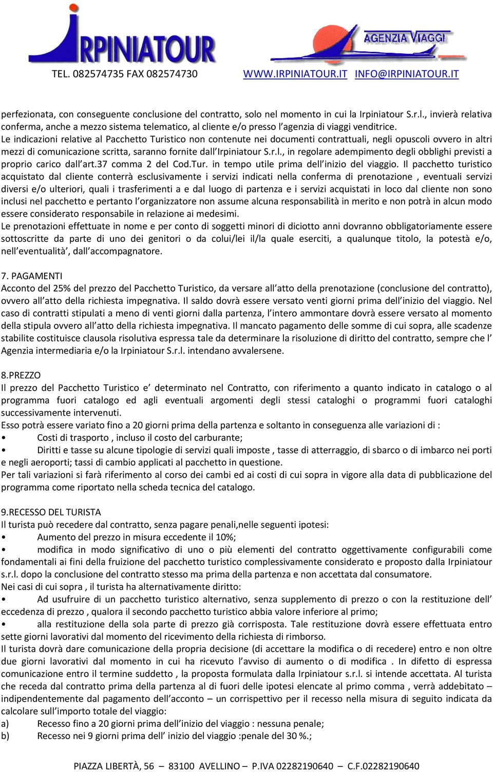 37 comma 2 del Cod.Tur. in tempo utile prima dell inizio del viaggio.