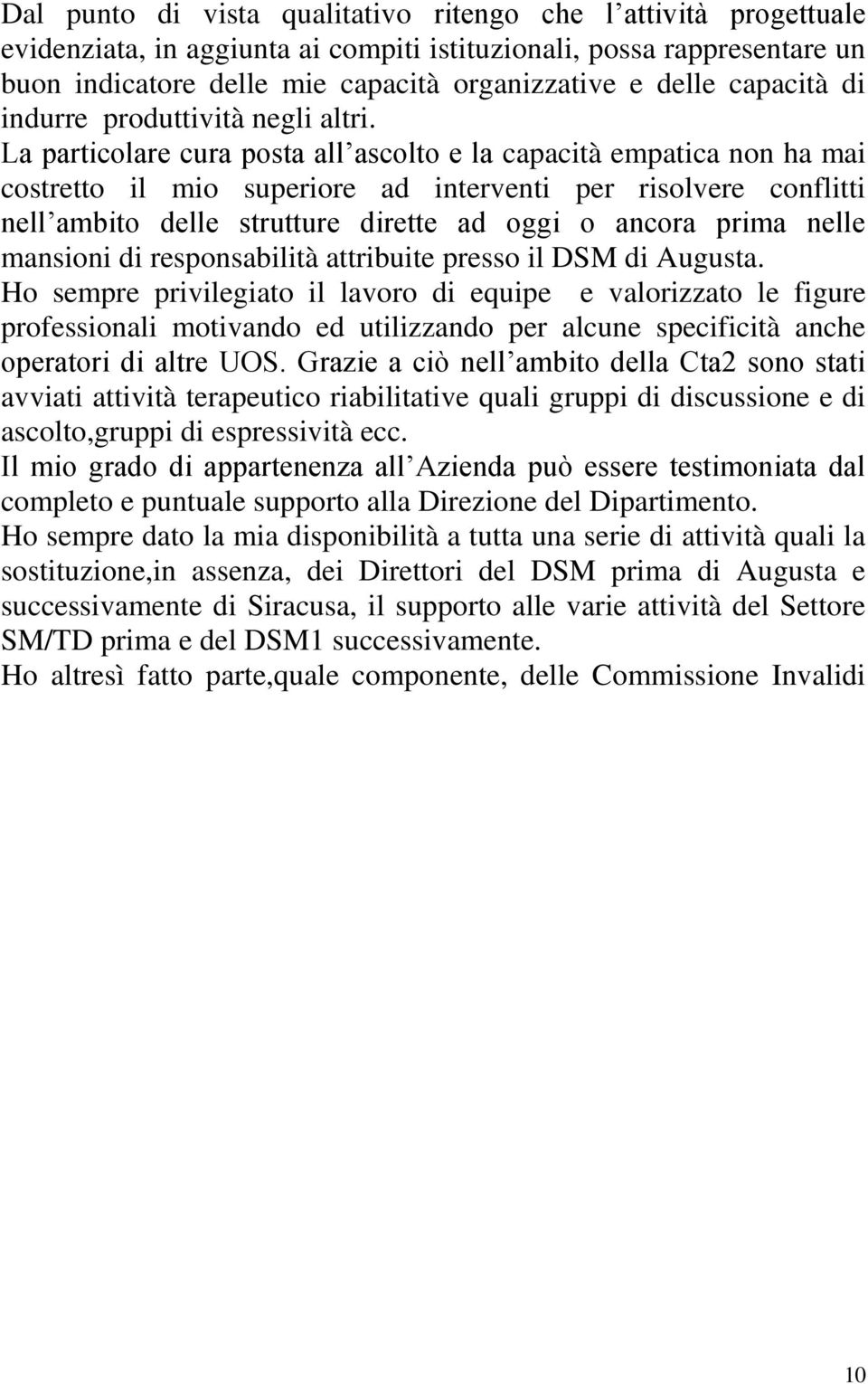 La particlare cura psta all asclt e la capacità empatica nn ha mai cstrett il mi superire ad interventi per rislvere cnflitti nell ambit delle strutture dirette ad ggi ancra prima nelle mansini di