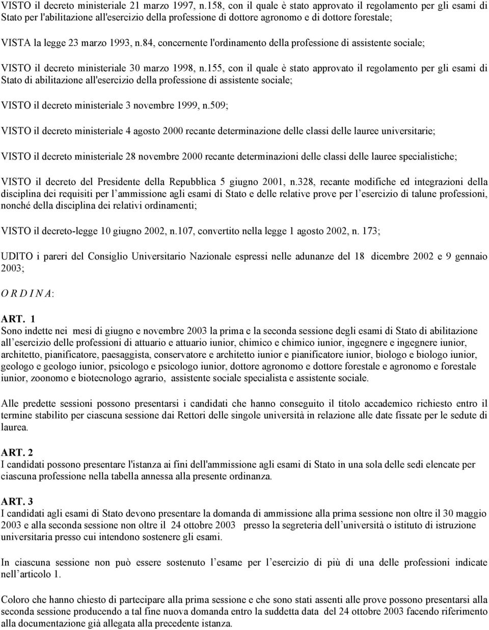 n.84, concernente l'ordinamento della professione di assistente sociale; VISTO il decreto ministeriale 30 marzo 1998, n.