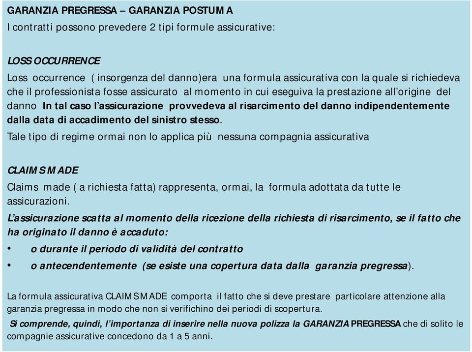 dalla data di accadimento del sinistro stesso.