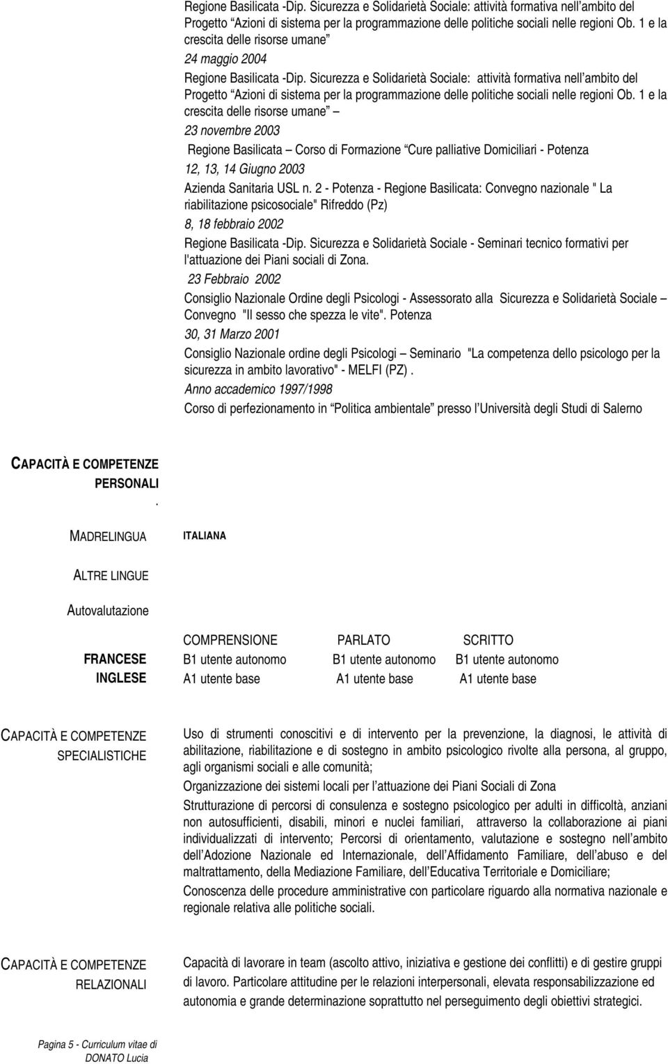 2003 Azienda Sanitaria USL n. 2 - Potenza - Regione Basilicata: Convegno nazionale " La riabilitazione psicosociale" Rifreddo (Pz) 8, 18 febbraio 2002 Regione Basilicata -Dip.