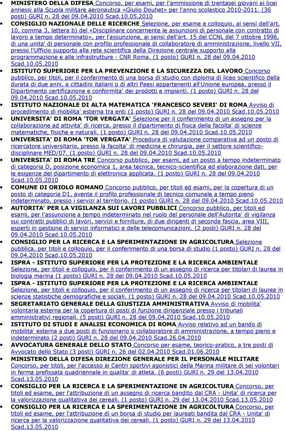 10, comma 3, lettera b) del «Disciplinare concernente le assunzioni di personale con contratto di lavoro a tempo determinato», per l'assunzione, ai sensi dell'art.