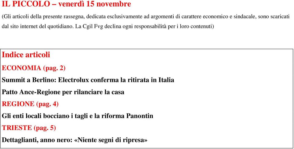 La Cgil Fvg declina ogni responsabilità per i loro contenuti) Indice articoli ECONOMIA (pag.