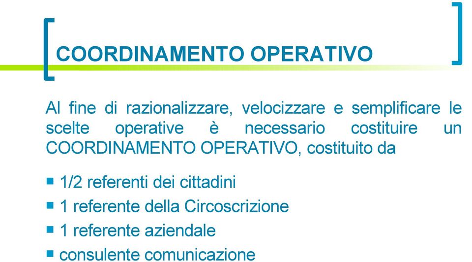 COORDINAMENTO OPERATIVO, costituito da 1/2 referenti dei cittadini