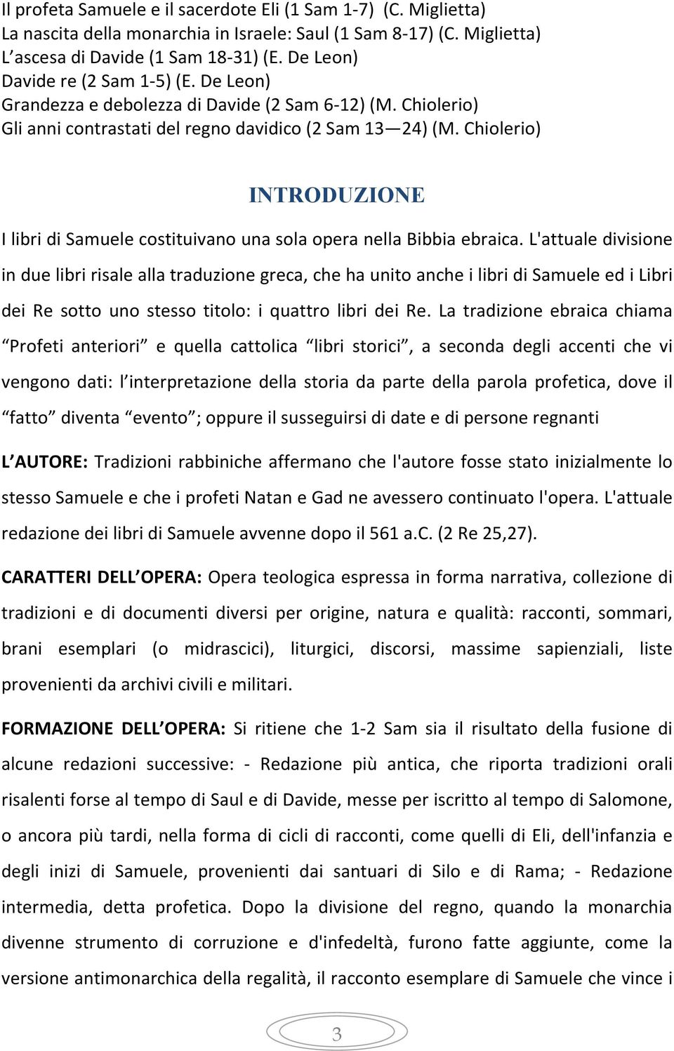 Chiolerio) INTRODUZIONE I libri di Samuele costituivano una sola opera nella Bibbia ebraica.