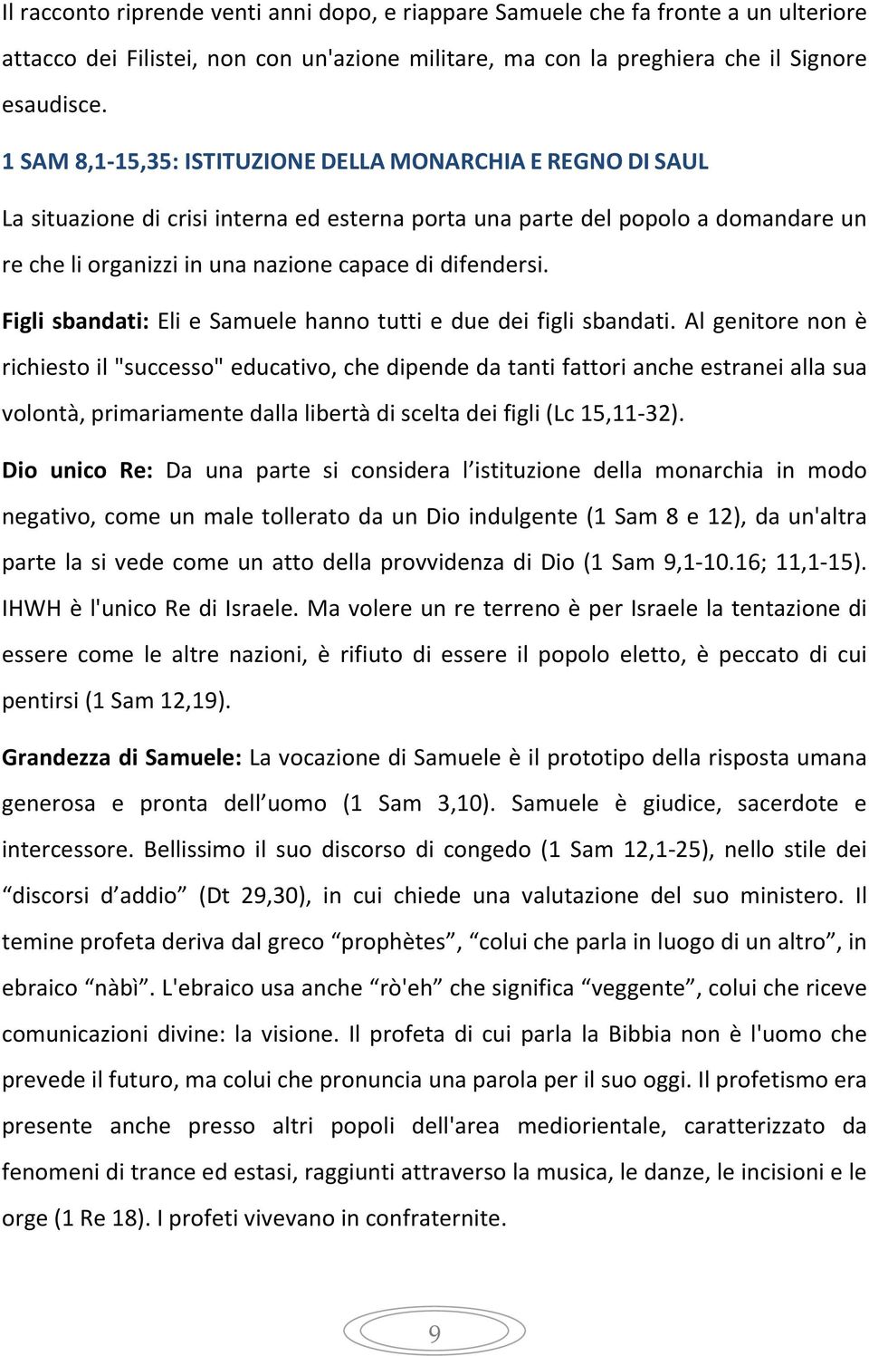 difendersi. Figli sbandati: Eli e Samuele hanno tutti e due dei figli sbandati.