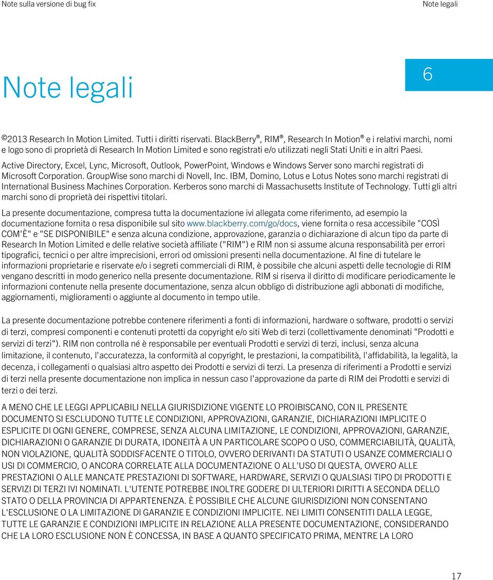 Active Directory, Excel, Lync, Microsoft, Outlook, PowerPoint, Windows e Windows Server sono marchi registrati di Microsoft Corporation. GroupWise sono marchi di Novell, Inc.